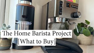 The Home Barista Project [What to Buy]