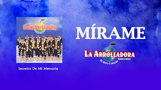 La Arrolladora Banda El Limón De René Camacho - Mírame (Lyric Video)