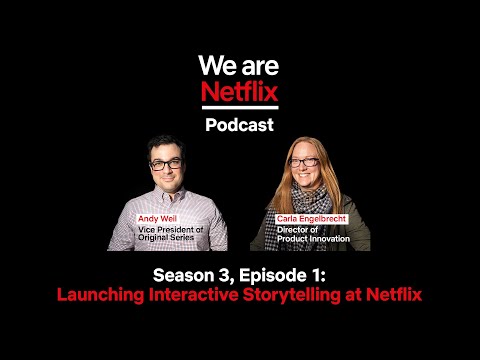 WeAreNetflix Podcast: Interactive Storytelling