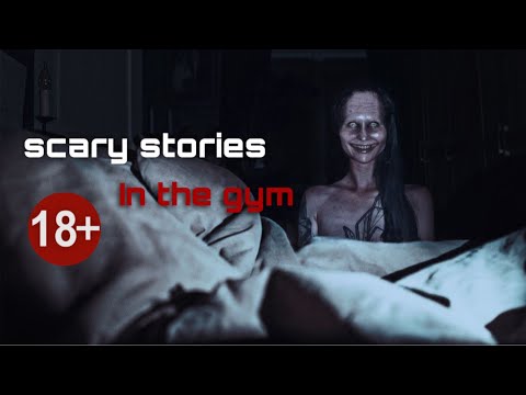 Real scary stories that happened in the gym