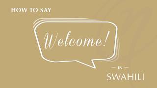 Say Welcome! (Karibu!) in Swahili