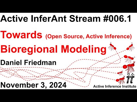 Active InferAnt Stream 006.1 ~ Towards (Open Source, Active Inference) Bioregional Biofirm Modeling