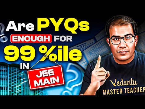 JEE 2025 | PYQs ENOUGH to get 99%ile?🎯 | Vinay Shur Sir