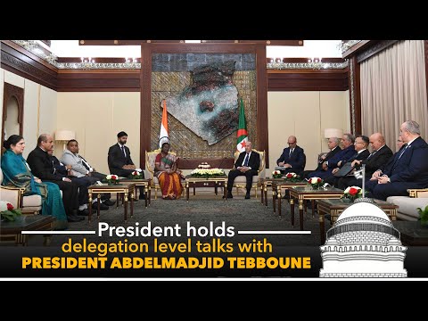 President Droupadi Murmu holds delegation level talks with President Abdelmadjid Tebboune of Algeria