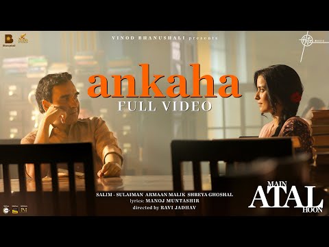 Ankaha (Full Video) Main ATAL Hoon |Armaan Malik, Shreya Ghoshal, Salim-Sulaiman, Manoj M |Pankaj T