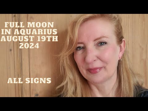 Full Moon in Aquarius August 19th 2024 ALL SIGNS