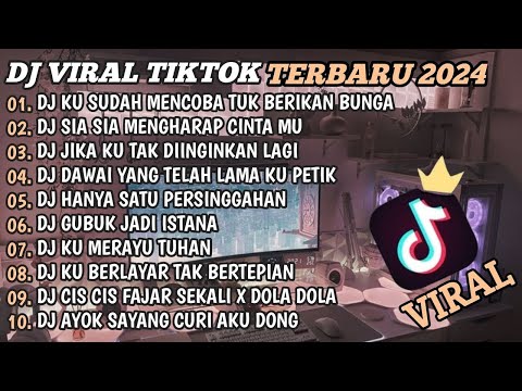 DJ TIKTOK TERBARU 2024🎵DJ KU SUDAH MENCOBA TUK BERIKAN BUNGA🎵DJ SIA SIA MENGHARAP CINTAMU🎵FULL BASS