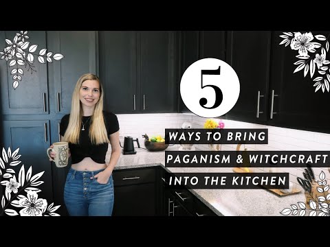 5 Ways to Bring Paganism & Witchcraft Into Your Kitchen