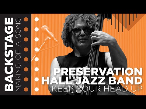 Backstage: Making of a Song w/ Preservation Hall Jazz Band ("Keep Your Head Up")