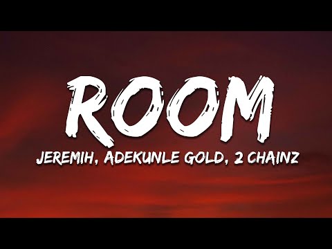 Jeremih - Room (Lyrics) ft. Adekunle Gold, 2 Chainz