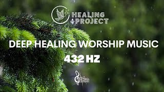 DEEP HEALING WORSHIP MUSIC | 432hz Healing Music Relaxing Music | Healing Project Music