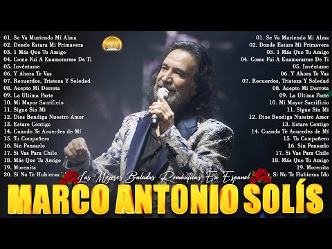 MARCO ANTONIO SOLIS MIX ROMANTICO ÉXITOS - LAS MEJORES CANCIONES DE MARCO ANTONIO SOLIS