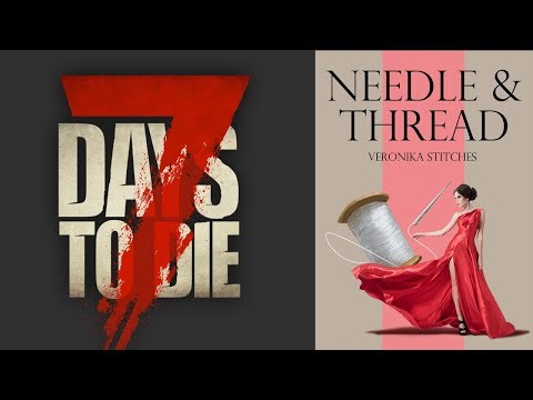 7 Days to Die Alpha 18 Needle and Thread