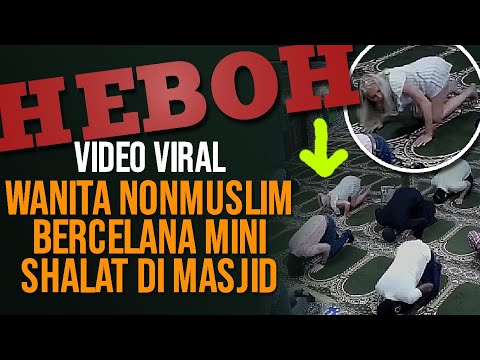 VIDEO VIRAL BIKIN HEBOH❗💥 NON MUSLIM BERCELANA PENDEK IKUT SHALAT DI MASJID