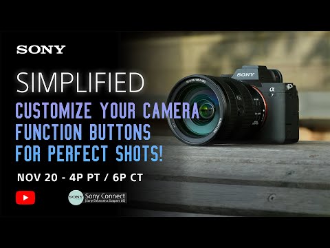 Sony LIVE | Simplified: Beginner's Guide - Customize Sony Alpha Function Buttons for Perfect Shots!