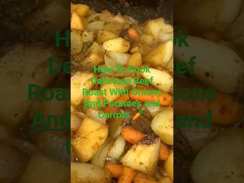 How  To Cook Roast Beef With Onions And Potatoes And Carrots