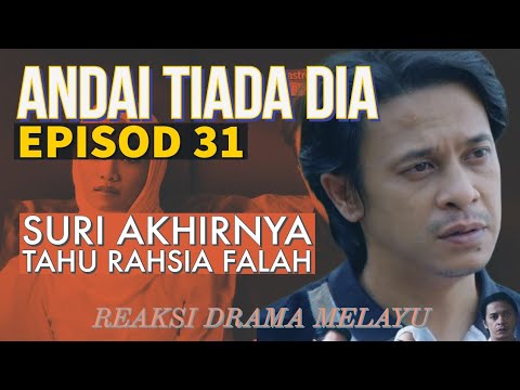 ANDAI TIADA DIA Episod 31, Suri akhirnya tau rahsia Falah. REAKSI DRAMA MELAYU