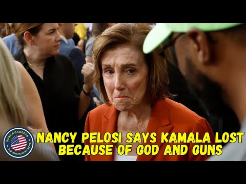 Nancy Pelosi Says Kalama Lost Because Of God And Guns!