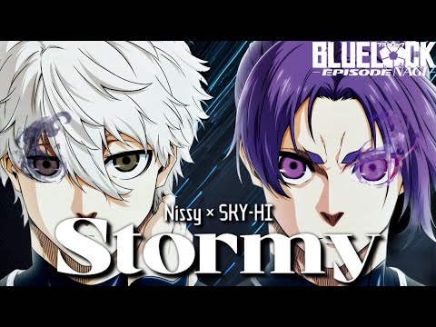 【AMV】Stormy - Nissy × SKY-HI｜劇場版 藍色監獄 -EPISODE 凪-主題曲｜中文字幕