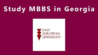 EAST EUROPEAN UNIVERSITY | BEST UNIVERSITY IN GEORGIA | EEU, TBILISI | MBBS ABROAD