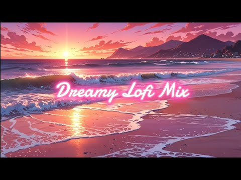 Dreamy Lofi Mix – Relax & Unwind#lofi #chillmusic #music