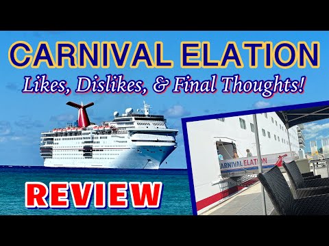 Carnival Elation: Likes, dislikes, and overall thoughts! | REVIEW, January 2023