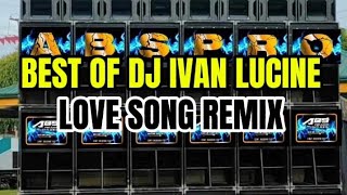 DJ IVAN LUCINE|LOVE SONG REMIX 🔥🔥🔥🔥