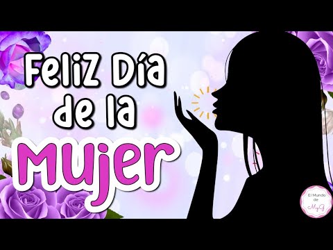 Feliz Dia de la Mujer 🌷 hermoso MENSAJE para este 8 de MARZO, día internacional de la mujer 🌺