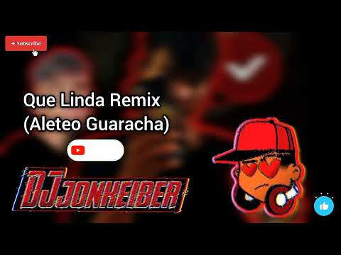 QUE LINDA • REMIX • (ALETEO GUARACHA) X DJJONKEIBER 👹❤️ #remix #guaracha