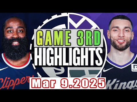 Los Angeles Clippers VS Sacramento Kings Game 3rd Highlights Mar 09,2025 NBA Season 2024-25