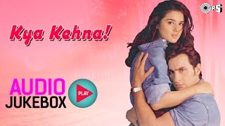 Kya Kehna! Jukebox - Full Album Songs | Saif Ali Khan, Preity Zinta, Rajesh Roshan