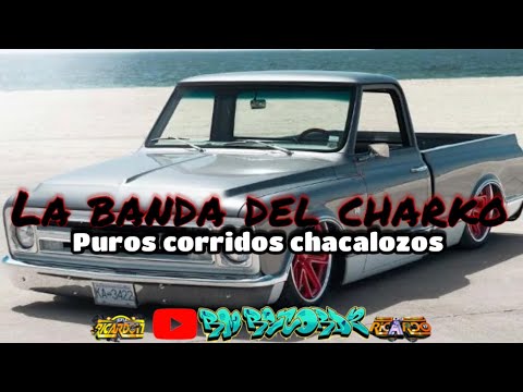 🔥LA BANDA DEL CHARKO-mix corridos chacalozos 2023🔊🔊