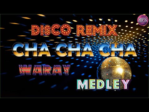 BEST DISCO REMIX CHA - CHA WARAY MEDLEY ✅ CHA CHA CHA REMIX WARAY MEDLEY 💯 DISCO CHA CHA CHA 2024🧡