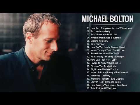 Michael Bolton Greatest Hits Full Album - Best Songs of Michael Bolton