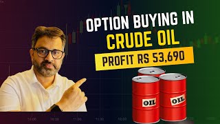 Option Buying in Crude oIl Profit Rs 53,690 (Commodity Trading Series)