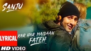 Kar Har Maidaan Fateh Lyrical | Sanju | Ranbir Kapoor | Rajkumar Hirani | Sukhwinder Singh | Shreya