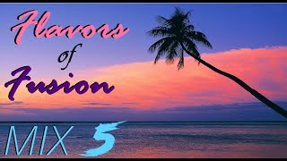 "Flavors of Fusion" ~ MIX 5 ~ World fusion & more