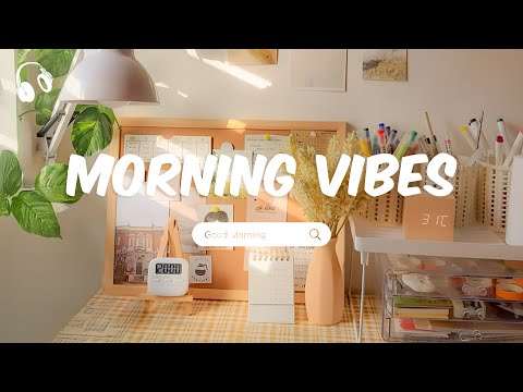 Morning Vibes 🌞 morning songs for positive energy 🌞chill songs playlist