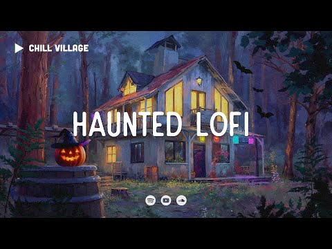 Haunted House Lofi 🎃 Chill Beats for a Spooky Night in the Woods [chill lo-fi hip hop beats]