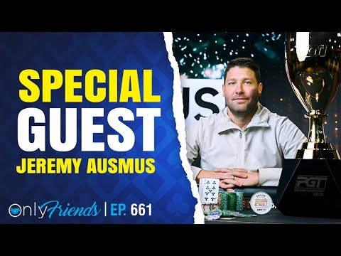 PGT Player of the Year Jeremy Ausmus Joins Us | Only Friends Pod Ep #661 | Solve for Why