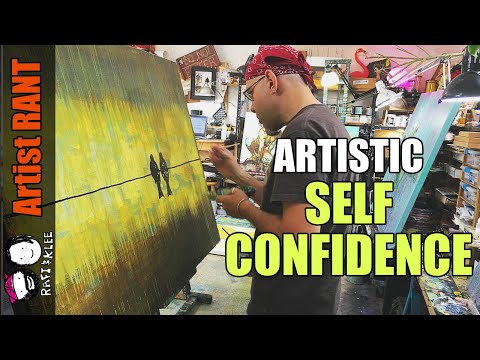 Having Self Confidence Is Vital For Artists