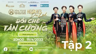 Tập 2 – Đồi chè Tân Cương