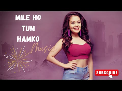 MILE HO TUM HAMKO Lo-fi music  | Neha Kakkar | Tony Kakkar | Fever | Gaurav Jang