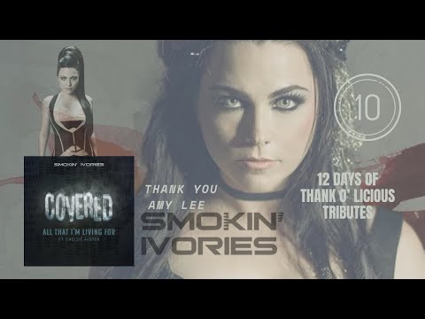 Amy Lee - All That I’m Living For Smokin Ivories (Piano Cover Song) 12 Days of Thank O’ Licious