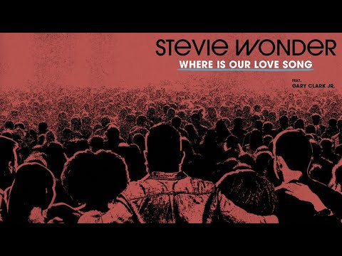 Stevie Wonder - Where Is Our Love Song feat. Gary Clark Jr. (Official Audio)