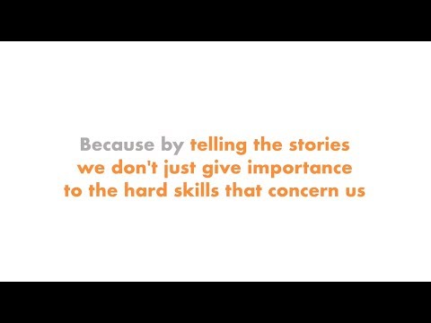 Because by telling the stories we don't just give importance to the hard skills that concern us