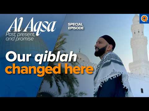 Masjid al Qiblatayn: When We Stopped Praying Towards Quds | Al-Aqsa Special | Dr. Omar Suleiman