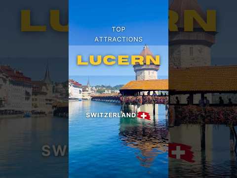 Top Attractions In Lucern  Switzerland #travel  #shorts #lucern #switzerland #travelshorts