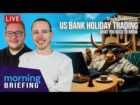 US Bank Holiday Trading, What You Need To Know | Morning Briefing