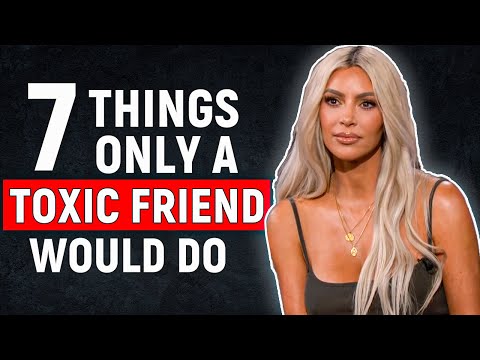 7 Things Only Toxic Friends Do